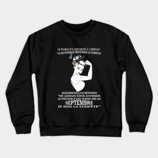 Le Diable Ma Chuchote A Loreille Tu Ne Pourras Traverser La Tempete Aujourd Hui Jai Repondu Septembre Wife Crewneck Sweatshirt